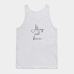 Always And Forever Inspirational and Motivational Quotes Tank Top